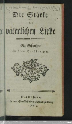 Die Stärke der väterlichen Liebe : Ein Schauspiel in drey Handlungen