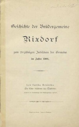 Geschichte der Brüdergemeinde Rixdorf zum 150jährigen Jubiläum der Gemeinde im Jahre 1906