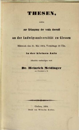 Thesen, welche zur Erlangung der venia docendi d. 31. Mai 1854 ... öff. vertheidigen wird Heinr. Meidinger
