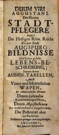 Bildnüsse der Herren Statt-Pflegere deß H. Röm. Reichs Freyer Statt Augspurg