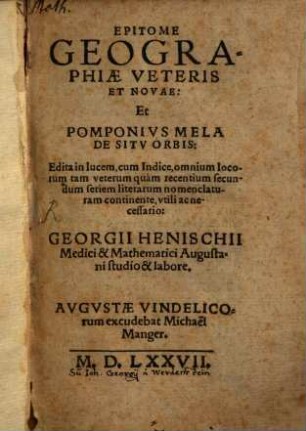 Epitome Geographiae Veteris Et Novae Et Pomponius Mela De Situ Orbis
