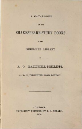 A Catalogue of the Shakespeare-Study Books in the immediate Library of James Orchard Halliwell-Phillipps