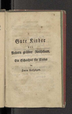 Gute Kinder der Aeltern gröter Reichturm.