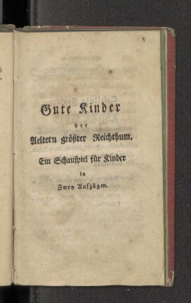 Gute Kinder der Aeltern gröter Reichturm.