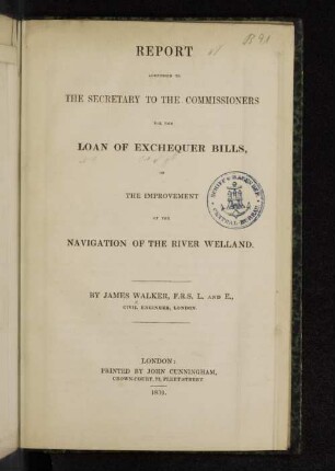 Report Addressed To The Secretary To The Commissioners For The Loan Of Exchequer Bills, On The Improvement Of The Navigation Of The River Welland