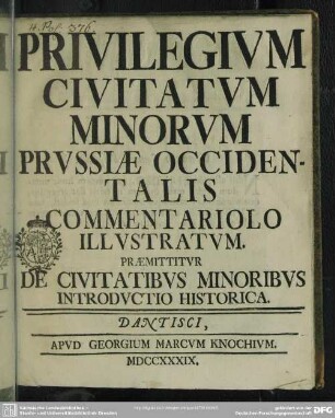 Privilegium Civitatum Minorum Prussiae Occidentalis Commentariolo Illustratum : Praemittitur De Civitatibus Minoribus Introductio Historica