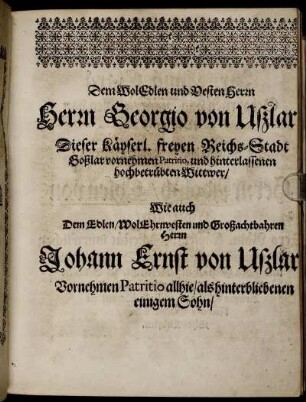 Dem WolEdlen und Besten Herrn Herrn Georgio von Ußlar Dieser Kayserl. freyen Reichs-Stadt ...