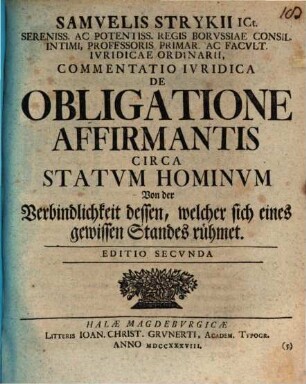 Commentatio juridica de obligatione affirmantis circa statum hominum = Von der Verbindlichkeit dessen, welcher sich eines gewissen Standes rühmet