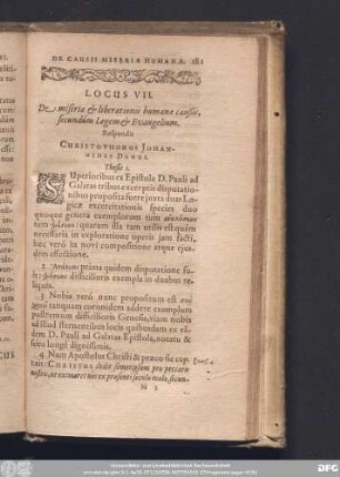 Locus VII. De miseriae & liberationis humanae caußis, secundúm Legem & Evangelium. Respondit Christophorus Iohannides Danus.