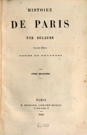 Histoire de Paris : Par Dulaure. (Continuée jusqu' à nos jours par Camille Leynadier.), 2