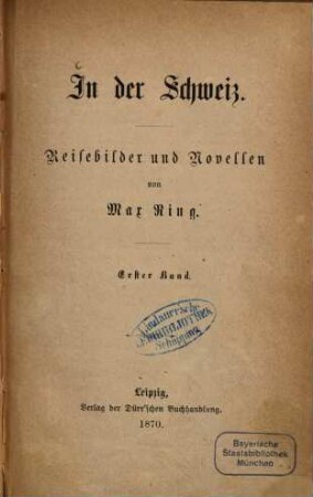 In der Schweiz : Reisebilder und Novellen von Max Ring. 1