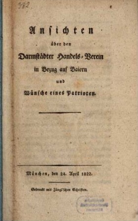 Ansichten über den Darmstädter Handels-Verein in Bezug auf Baiern und Wünsche eines Patrioten