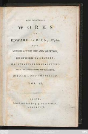 Vol. 7: Miscellaneous Works Of Edward Gibbon, Esquire : With Memoirs Of His Life And Writings, Composed By Himself