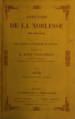 Annuaire de la noblesse de France et des maisons souveraines de l'Europe. 27, 27. 1870