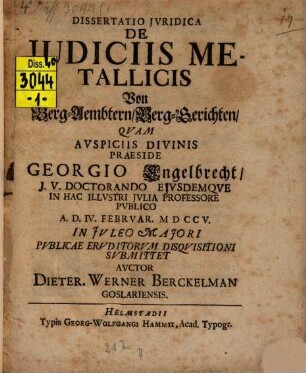 Diss. iur. de iudiciis metallicis, von Berg-Ämbtern, Berg-Gerichten