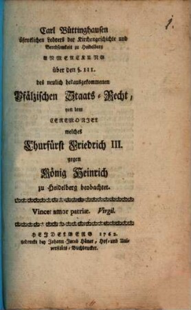 Anmerkung über den § III des neulich herausgekommenen Pfälzischen Staats-Recht, von dem Ceremoniel, welches Churfürst Friedrich III. gegen König Heinrich zu Heidelberg beobachtet