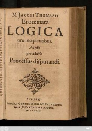 M. Jacobi Thomasii Erotemata Logica pro incipientibus : Acceßit pro adultis Processus disputandi