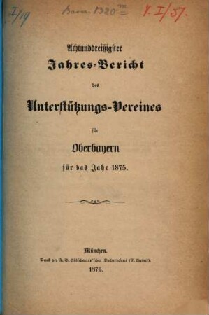 Jahres-Bericht des Unterstützungs-Vereines für Oberbayern : für das Jahr ... 38. 1875 (1876)
