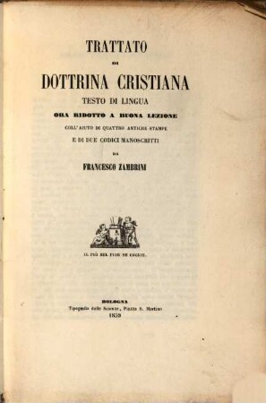 Trattato di Dottrina Cristiana Testo di lingua ora ridotto a buona lexione coll'aiuto di quatro antiche stampe e di due cedici manoscritti