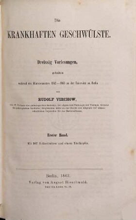 Die krankhaften Geschwülste : 30 Vorlesungen, gehalten während des Wintersemesters 1862 - 1863 an der Universität zu Berlin, 1
