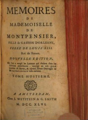 Mémoires De Mademoiselle De Montpensier, Fille de Gaston D'Orléans, Frère De Louis XIII. Roi de France, 8