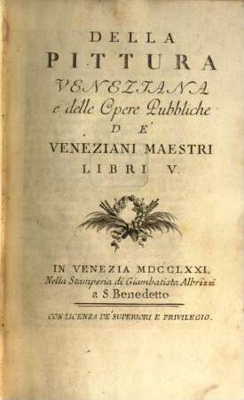 Della pittura Veneziana e delle opere pubbliche de Veneziani maestri libri quinque