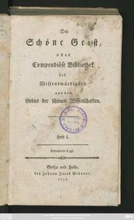 H. 1: Der Schöne Geist, oder Compendiöse Bibliothek des Wissenswürdigsten aus dem Gebiet der schönen Wissenschaften