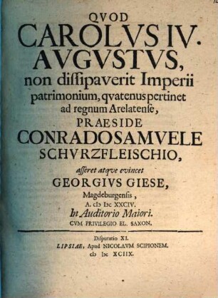 Quod Carolus IV. aug. non dissipaverit Imperii patrimonium, quatenus pertinet ad regnum Arelatense, asseret Ge. Giese