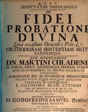 Disp. theol. de fidei probatione divina : qua occasione oraculi I. Petr. I, 7. orthodoxam sententiam sistit