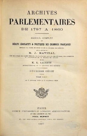 Archives parlementaires. 2.Serie : 1800 - 1860 : de 1787 à 1860 ; recueil complet des débats législatifs et politiques des Chambres Françaises. 64. 1830. 2 oct. - 3 déc. (1887)