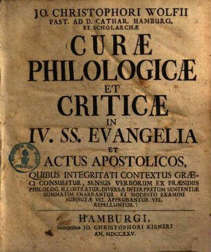 Curae philologicae et criticae in IV. SS. Evangelia et actus apostolicos ...