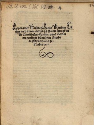 Copia ainer Missine, so Doctor Martinus Luther nach seinem abschid zu Worms zurugk an die Churfürsten, Fürsten, vnnd Stende des hayligen Römischen Reychs da selbst versamlet geschriben hatt