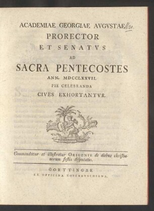 1777: Academiae Georgiae Avgvstae Prorector Et Senatvs Ad Sacra Pentecostes Ann. MDCCLXXVII Pie Celebranda Cives Exhortantvr