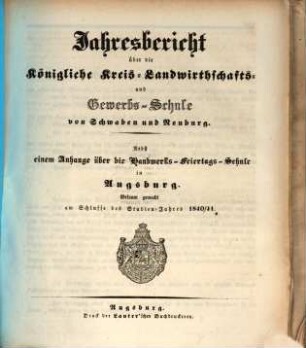Jahresbericht über die Königliche Kreis-Landwirthschafts- und Gewerbs-Schule von Schwaben und Neuburg. 1840/41 (1841)