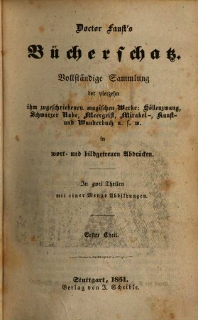 Doctor Fausts Bücherschatz : vollständige Sammlung der vierzehn ihm zugeschriebenen magischen Werke ; in 2 Theilen. 1