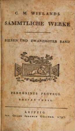 C.M. Wielands Sämmtliche Werke, Sieben Und Zwanzigster Band. Peregrinus Proteus