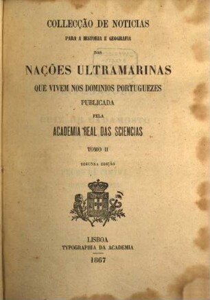Collecção de noticias para a historia e geografia das nações ultramarinas que vivem nos dominios portuguezes, ou lhes são visinhas, 2