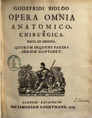 Godefridi Bidloo Opera omnia anatomico-chirurgica edita et inedita