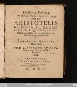 Doctrina Politica In Genuinam Methodum, Quae Est Aristotelis, Reducta, Et Ex Probatissimis Quibusque Philosophis, Oratoribus, Iurisconsultis, Historicis &c. breviter comportata, & explicata