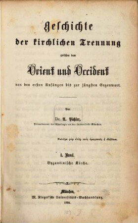 Geschichte der kirchlichen Trennung zwischen dem Orient und Occident von den ersten Anfängen bis zur jüngsten Gegenwart, 1. Byzantinische Kirche