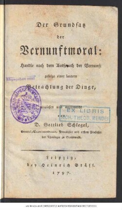 Der Grundsatz der Vernunftmoral: Handle nach dem Ausspruch der Vernunft zufolge einer lautern Betrachtung der Dinge