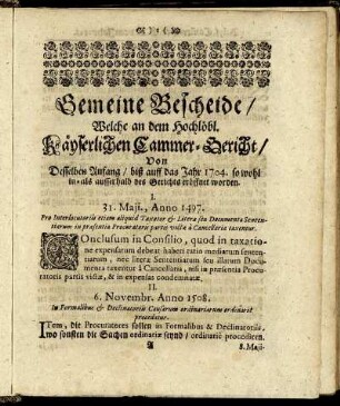 Gemeine Bescheide/ Welche an dem Hochlöbl. Käyserlichen Cammer-Gericht/ Von Desselben Anfang/ biß auff das Jahr 1704. sowohl in als ausserhalb des Gerichts eröffnet worden.