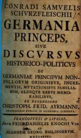 Germania princeps, sive discursus ... de Germaniae principum ... originibus