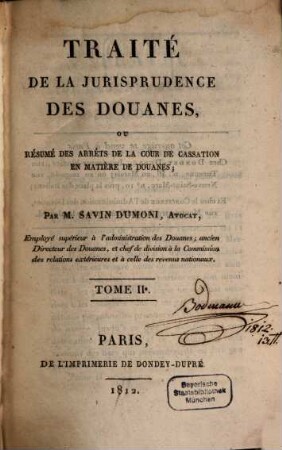 Traité de la Jurisprudence des Douanes : ou résumé des arrêts de la cour de cassation en matière de Douanes ..., 2