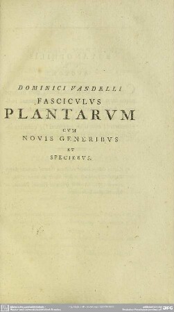 Dominici Vandelli Fasciculus Plantarum Cum Novis Generibus Et Speciebus