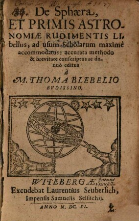 De Sphaera, Et Primis Astronomiae Rudimentis Libellus : ad usum Scholarum maxime accomodatus