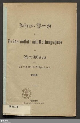 1900: Jahresbericht des Vereins Brüderanstalt mit Rettungshaus Moritzburg : auf das Jahr ...