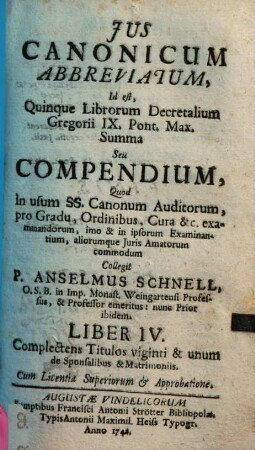 Jus Canonicum Abbreviatum, Id est, Quinque Librorum Decretalium Gregorii IX. Pont. Max. Summa Seu Compendium, 4. Complectens Titulos viginti & unum de Sponsalibus & Matrimoniis