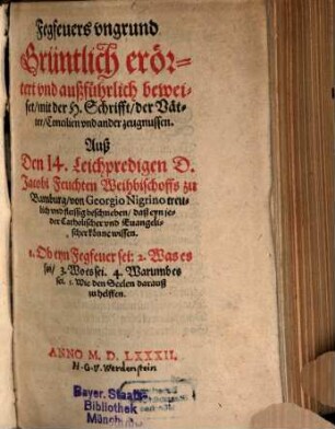 Fegfeuers ungrund : Grüntlich erörtert und außführlich beweiset mit der H. Schrifft, der Väter Concilien und ander zeugnussen