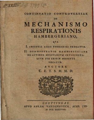Continvatio Controversiae De Mechanismo Respirationis Hambergeriano : Qva I. Absentia Aeris Thoracici Probatvr. II. Demonstratio Hambergeriana De Actione Mvscvlorvm Intercostalivm Svb Crisin Modeste Vocatvr